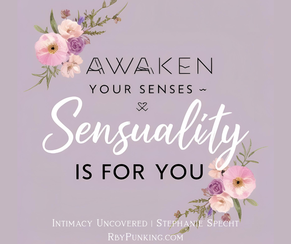 Sensuality for Yourself: How to Awaken Your Own Senses