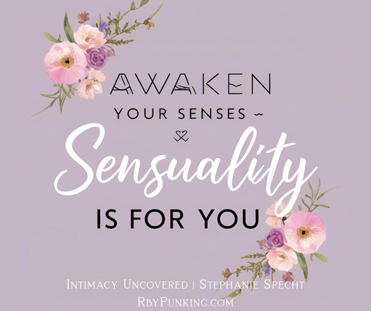 Sensuality for Yourself: How to Awaken Your Own Senses